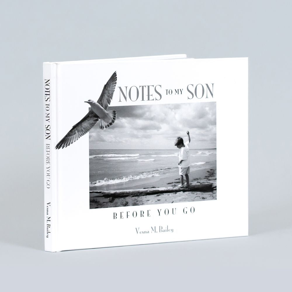 Hardcover Book - Notes To My Son Before You Go, by Vesna M. Bailey