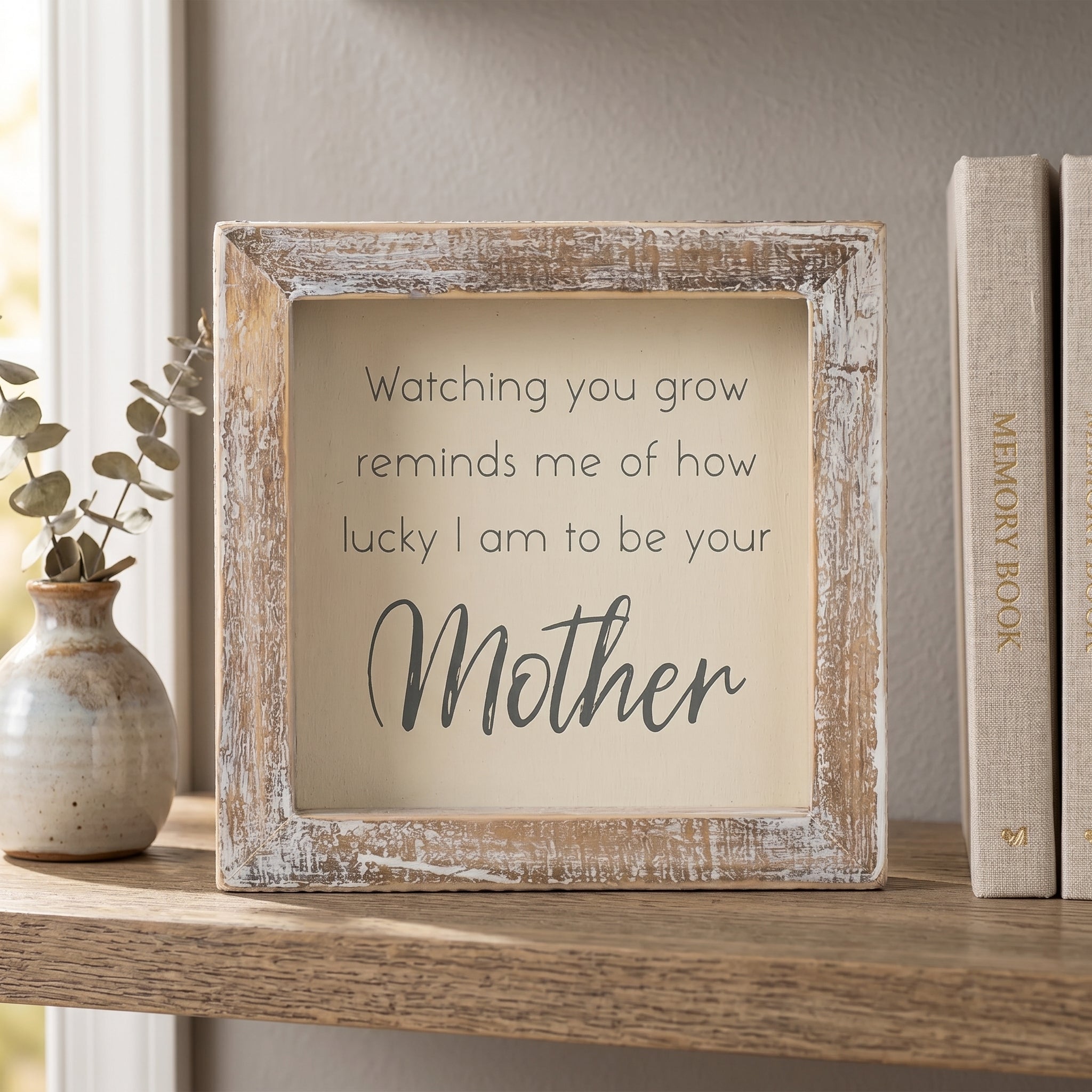5" Wood Frame Sign - Watching You Grow | Mother's Day Collection