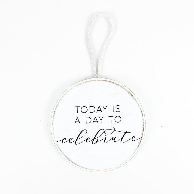 4.5" X 4.5" X .5" Round Wood Ornament (Today Is A Day To Celebrate) White/Black