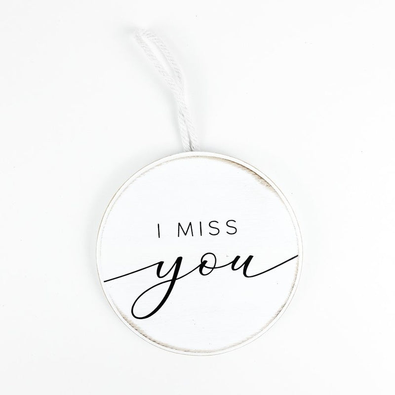 4.5" X 4.5" X .5" Round Wood Ornament (I Miss You) White/Black