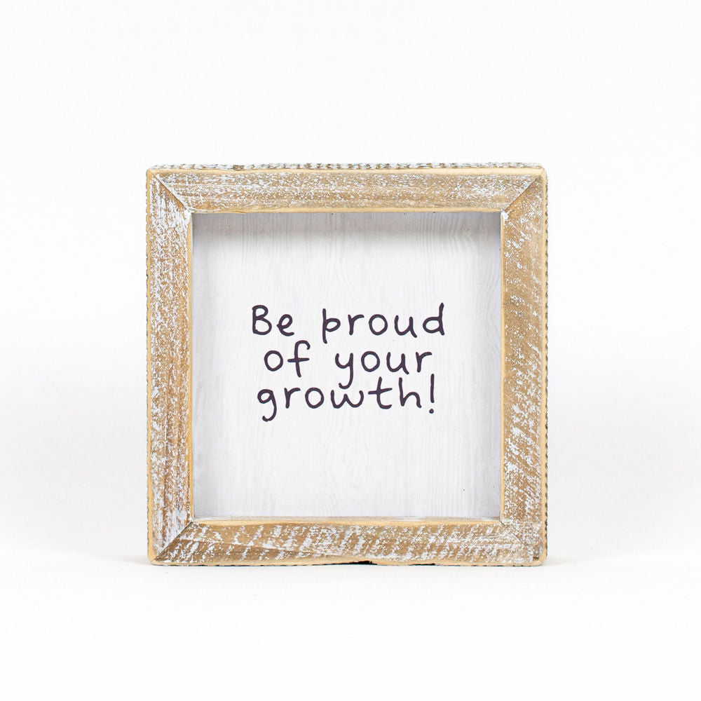 5" Reversible Wood Frame Sign - Be Proud of Your Growth