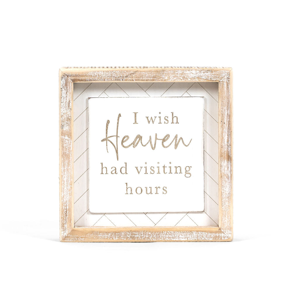 7" X 7" X 1.5" Wood Framed Sign (I Wish Heaven Had Visiting Hours) White/Natural