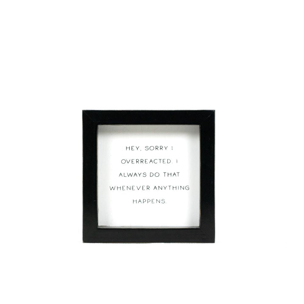 5x5x1.5 wood frame sign (OVERREACTED) wh/bk