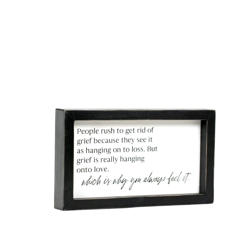 9" x 6" Wood Frame Sign - Grief and Love | White and Black | Remember When Collection
