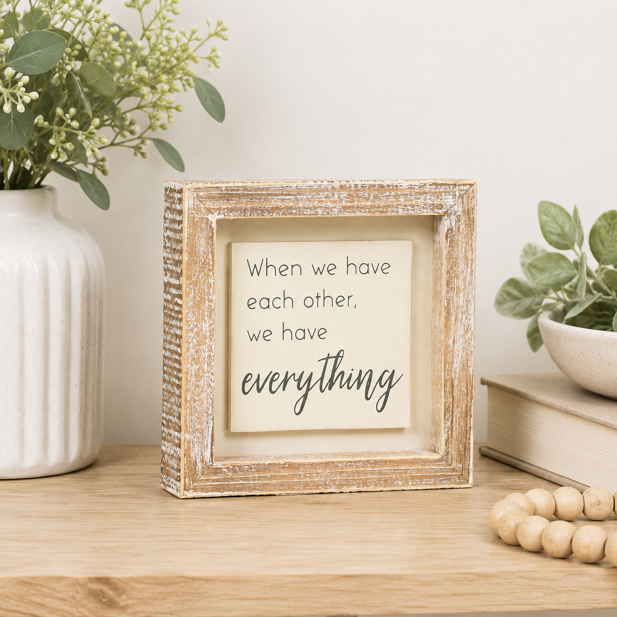 5" Wood Frame Sign - When We Have Each Other | White and Gray