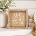 6" Reversible Wood Frame Sign - Best Dad Ever | Natural and White