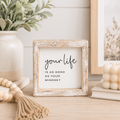 5" Wood Frame Sign - Your Life | White and Black