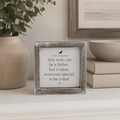 5" Wood Frame Sign - Any Man Can Be A Father | Father's Day Collection
