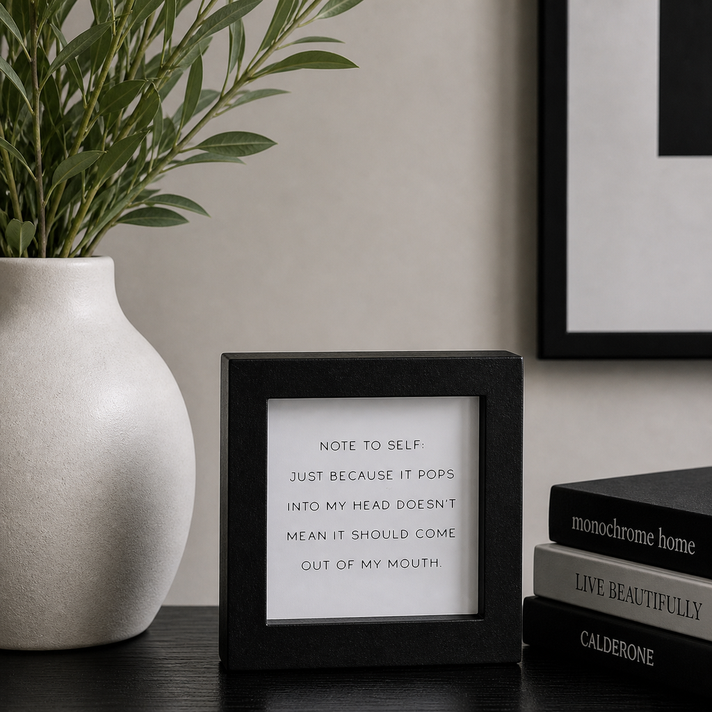 5" Wood Frame Sign - Note To Self | White and Black
