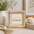 5" Wood Frame Sign - Dramatic | White and Gray