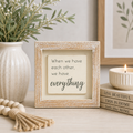 5" Wood Frame Sign - When We Have Each Other | White and Gray