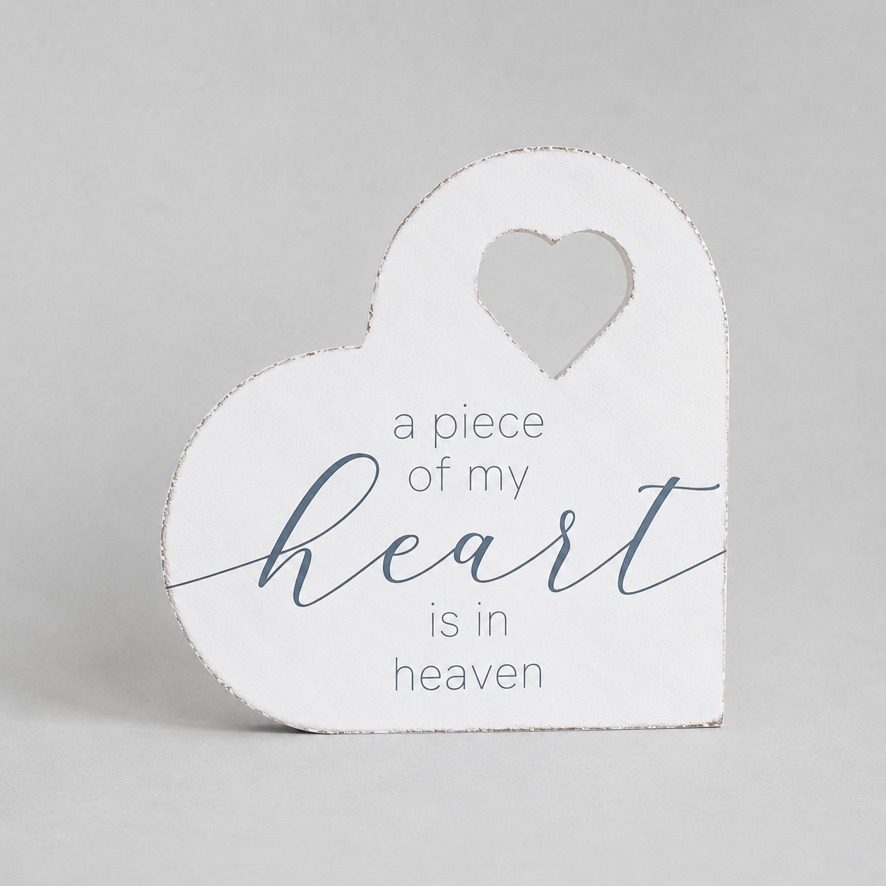 7" Wood Heart Shape - A Piece Of My Heart Is In Heaven | White and Gray | Remember When Collection